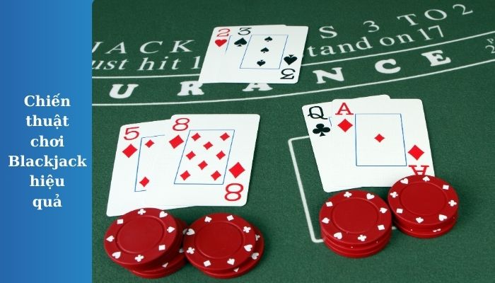 Chiến thuật chơi Blackjack hiệu quả cho người mới