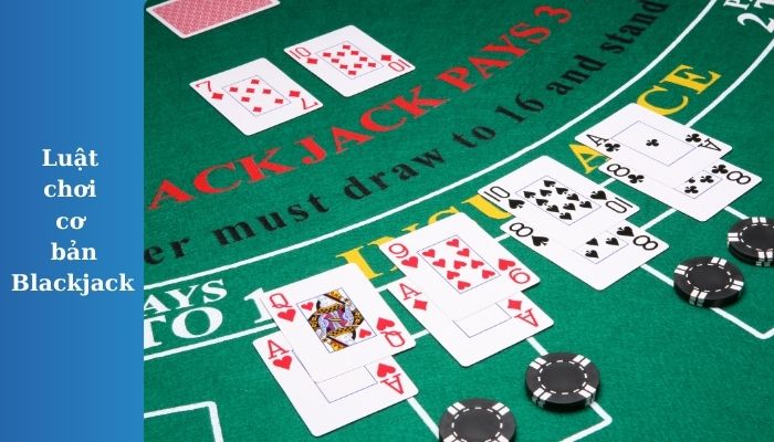 Blackjack là gì? Luật chơi cơ bản cho người mới